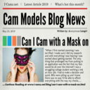 Want to become a cam model but not sure if you can cam with a mask on? Why not Become a webcam model with I-Camz.