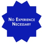 No experience required